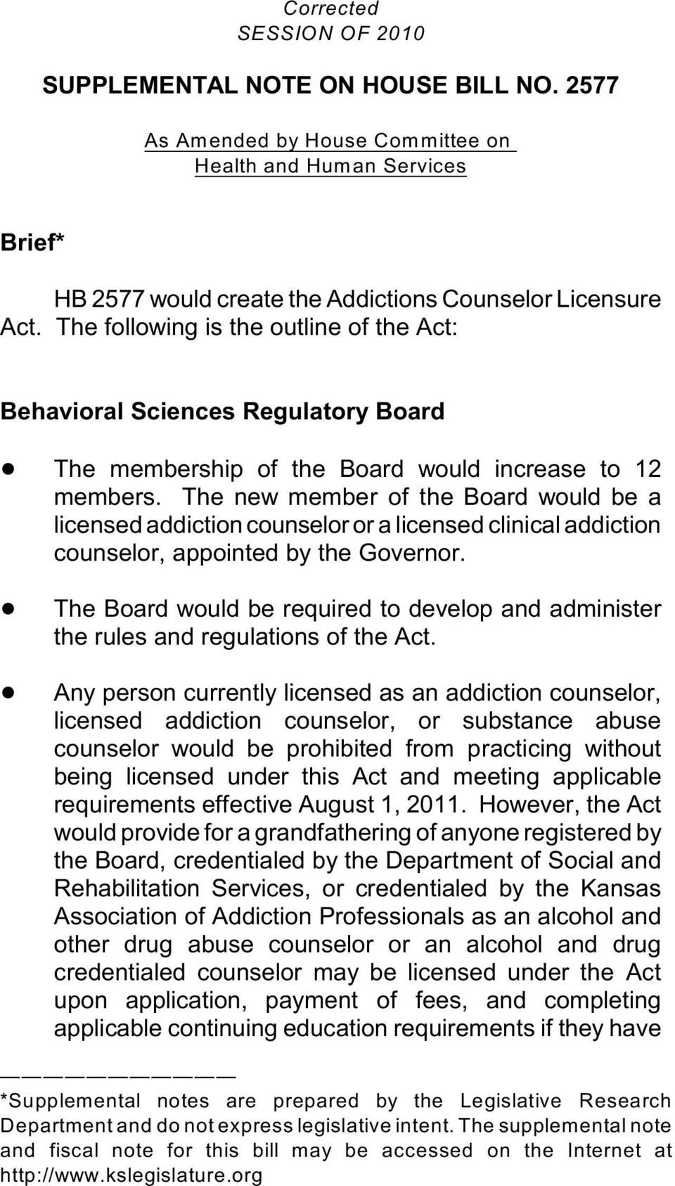 The new member of the Board would be a licensed addiction counselor or a licensed clinical addiction counselor, appointed by the Governor.