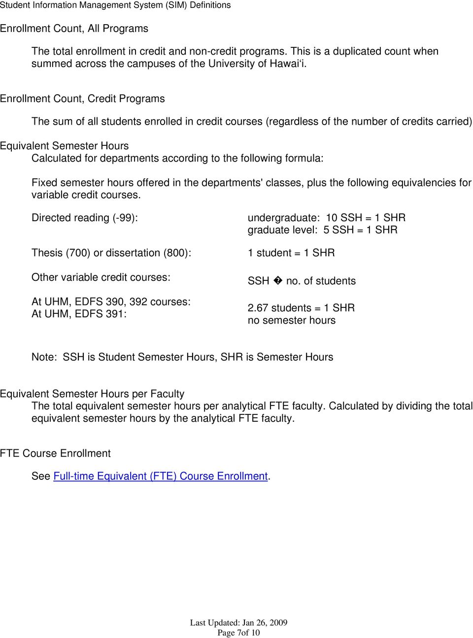 the following formula: Fixed semester hours offered in the departments' classes, plus the following equivalencies for variable credit courses.