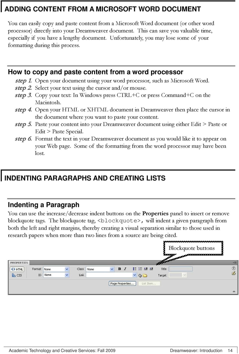 How to copy and paste content from a word processor step 1. Open your document using your word processor, such as Microsoft Word. step 2. Select your text using the cursor and/or mouse. step 3.
