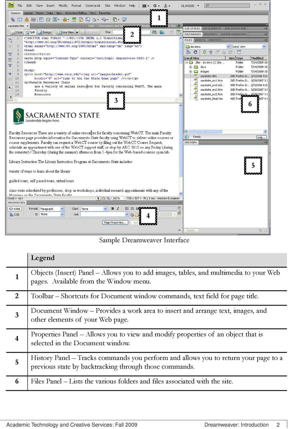 Properties Panel Allows you to view and modify properties of an object that is selected in the Document window.