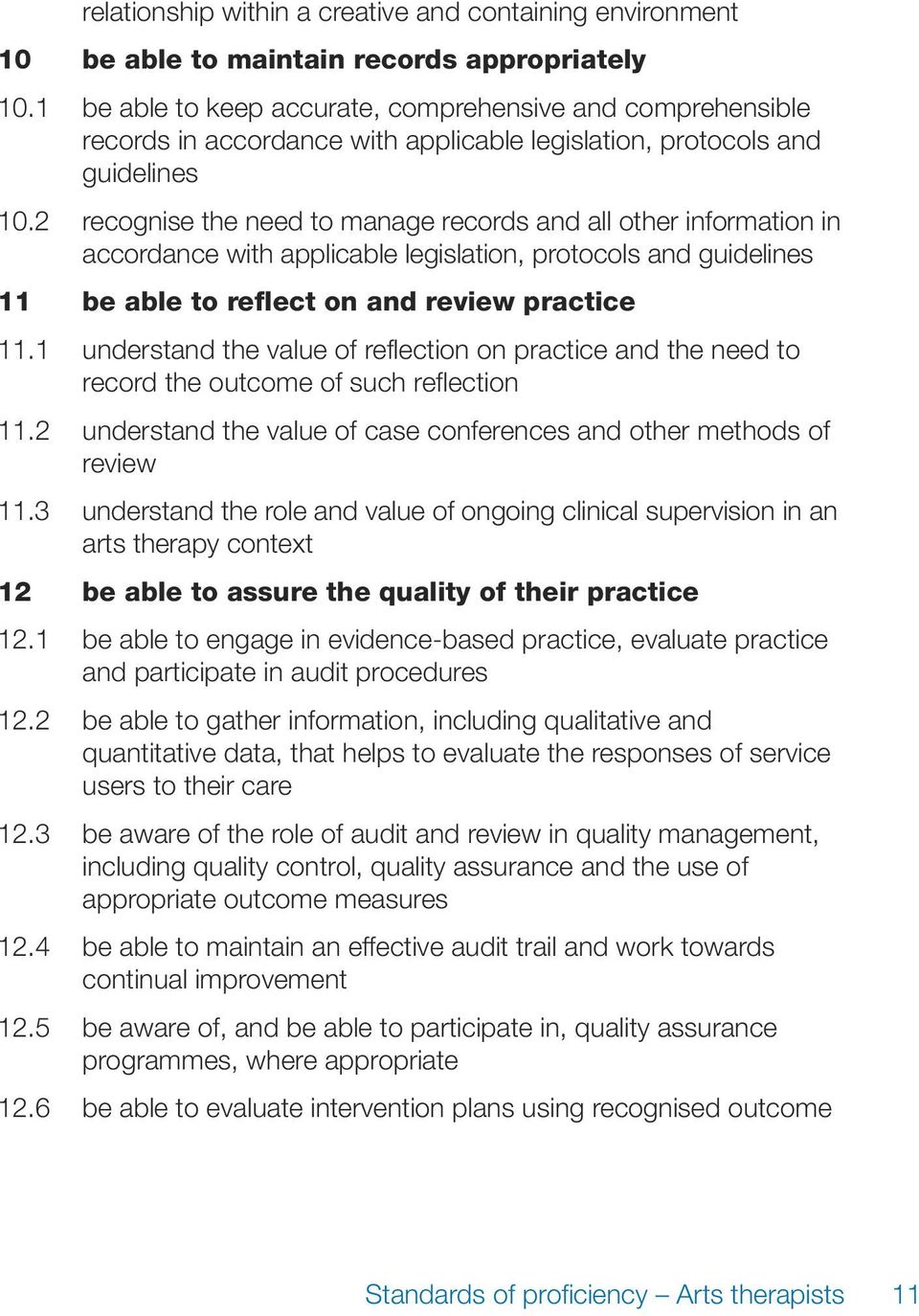 2 recognise the need to manage records and all other information in accordance with applicable legislation, protocols and guidelines 11 be able to reflect on and review practice 11.