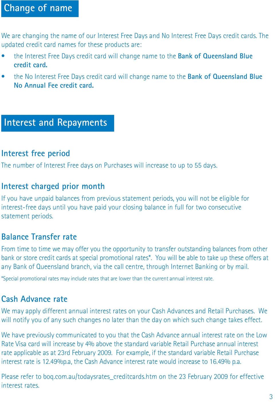 the No Interest Free Days credit card will change name to the Bank of Queensland Blue No Annual Fee credit card.