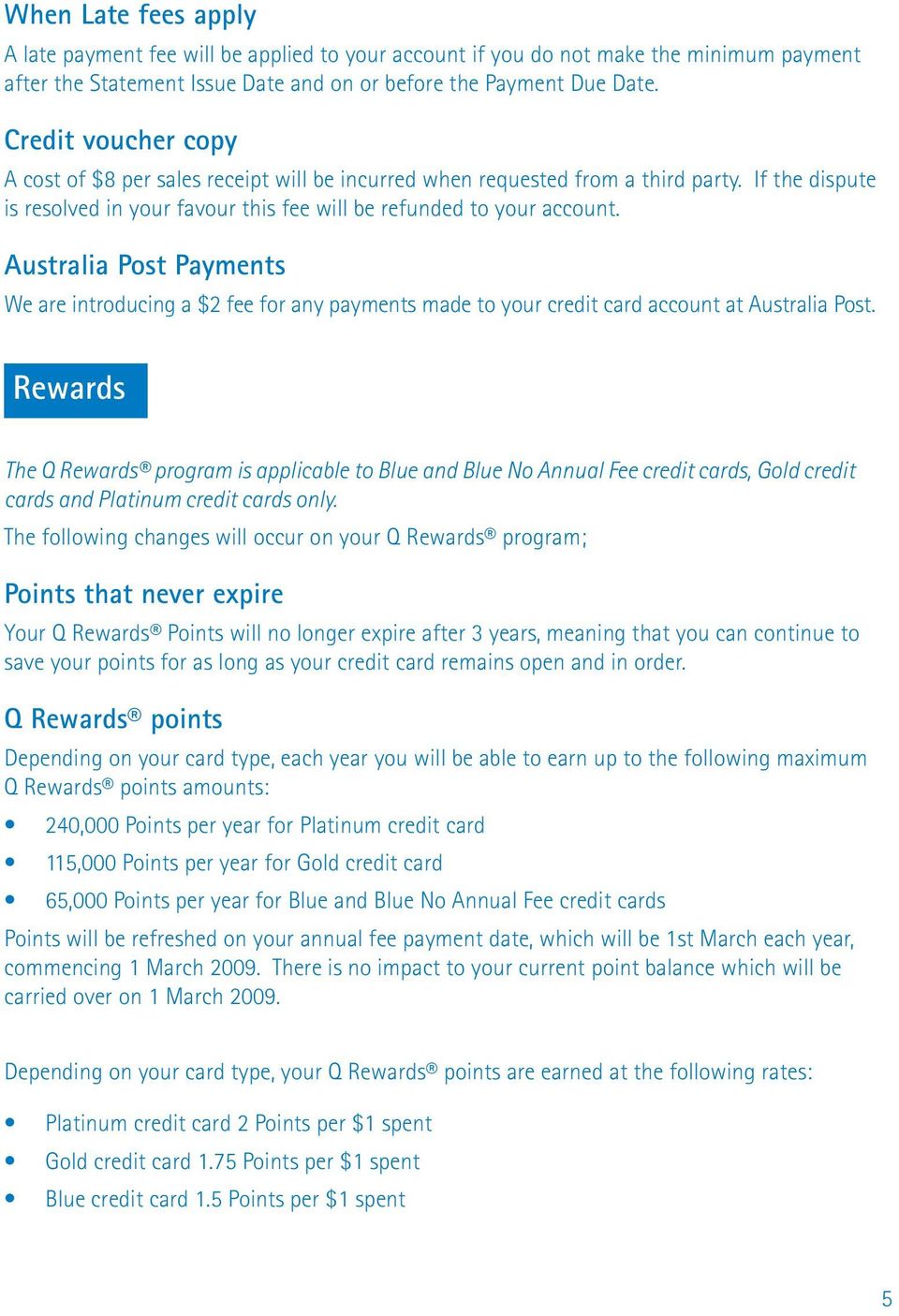 Australia Post Payments We are introducing a $2 fee for any payments made to your credit card account at Australia Post.
