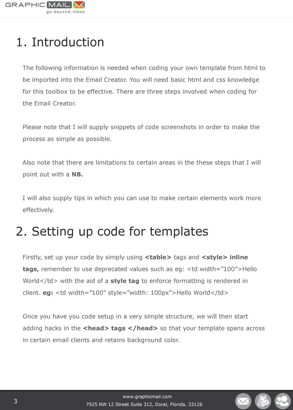 Please note that I will supply snippets of code screenshots in order to make the process as simple as possible.
