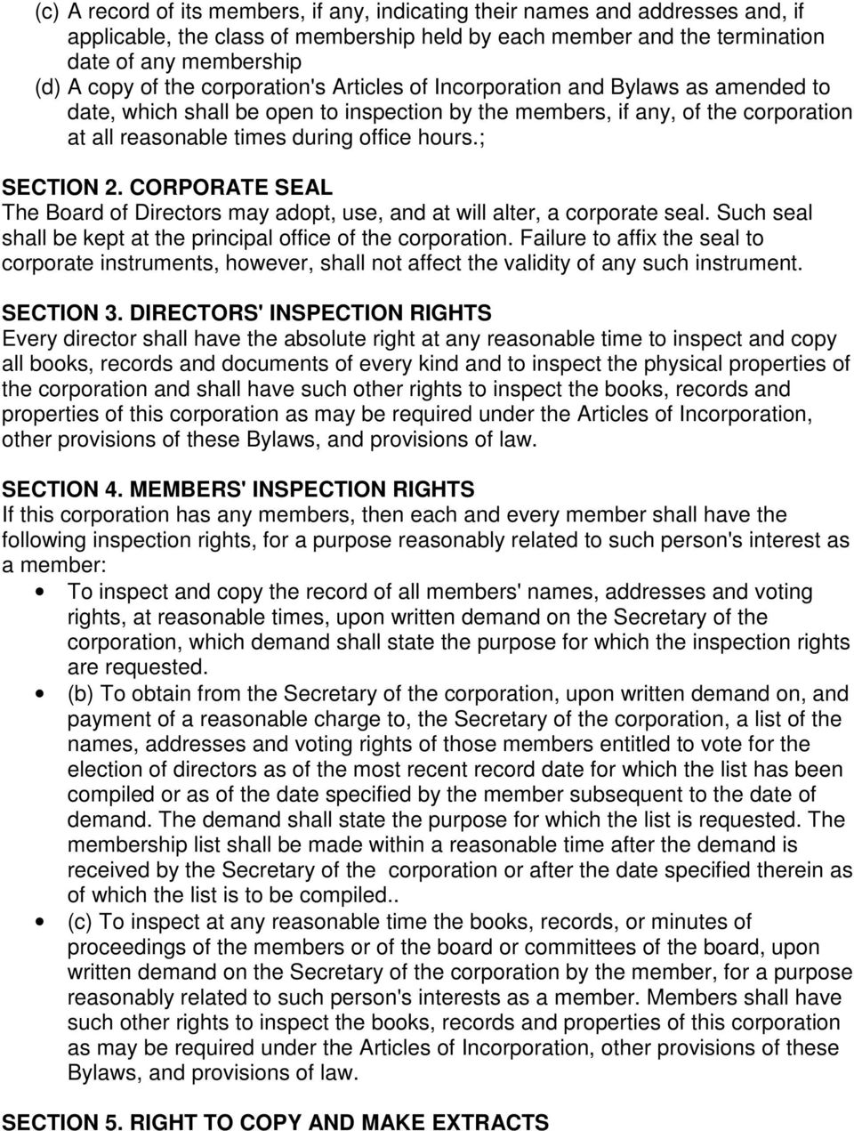 ; SECTION 2. CORPORATE SEAL The Board of Directors may adopt, use, and at will alter, a corporate seal. Such seal shall be kept at the principal office of the corporation.