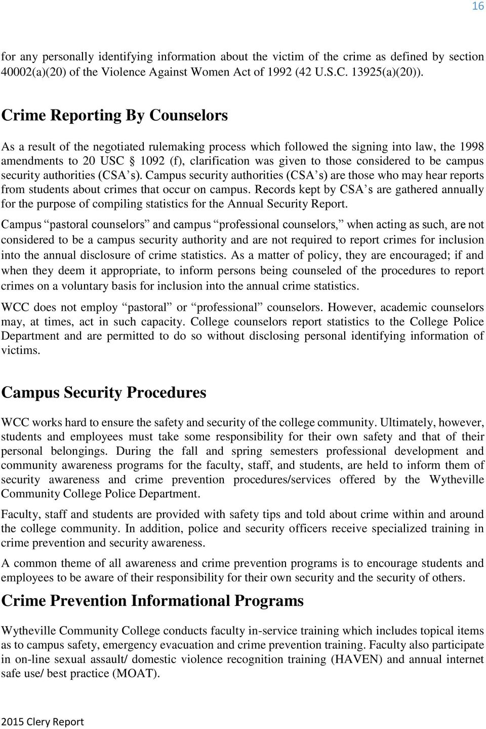 to be campus security authorities (CSA s). Campus security authorities (CSA s) are those who may hear reports from students about crimes that occur on campus.