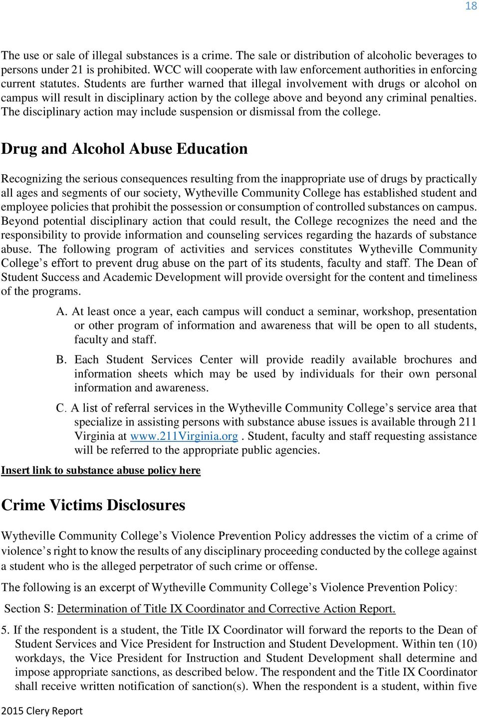 Students are further warned that illegal involvement with drugs or alcohol on campus will result in disciplinary action by the college above and beyond any criminal penalties.