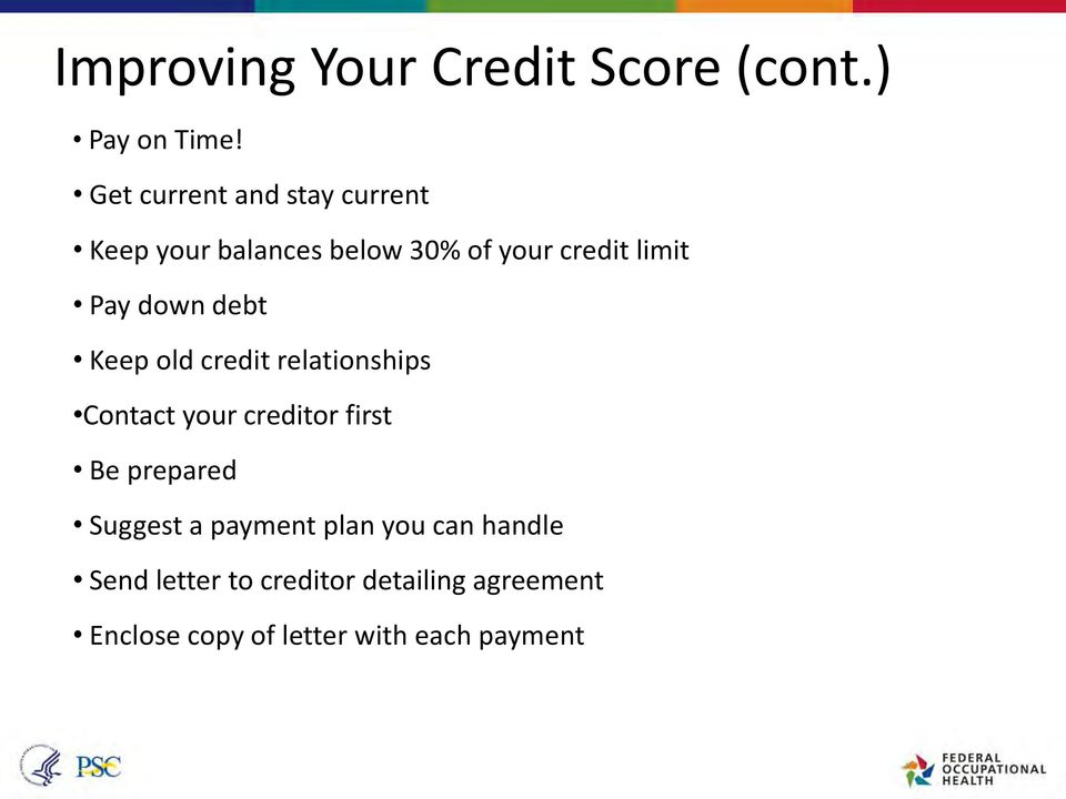 down debt Keep old credit relationships Contact your creditor first Be prepared