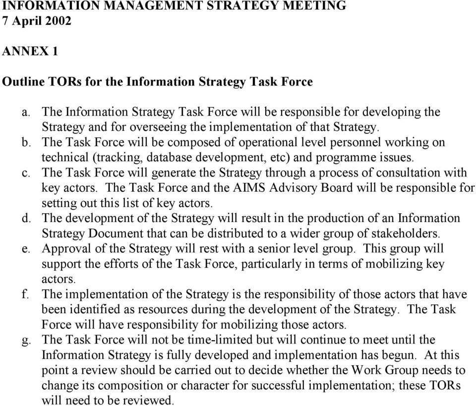 c. The Task Force will generate the Strategy through a process of consultation with key actors. The Task Force and the AIMS Advisory Board will be responsible for setting out this list of key actors.