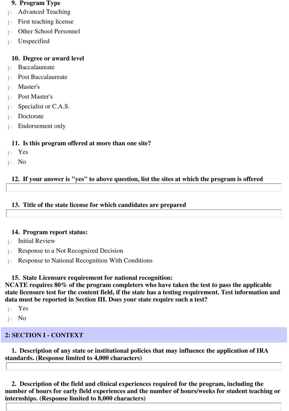 Title of the state license for which candidates are prepared 14. Program report status: Initial Review Response to a Not Recognized Decision Response to National Recognition With Conditions 15.