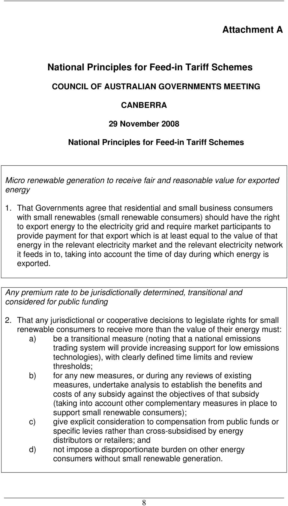 That Governments agree that residential and small business consumers with small renewables (small renewable consumers) should have the right to export energy to the electricity grid and require