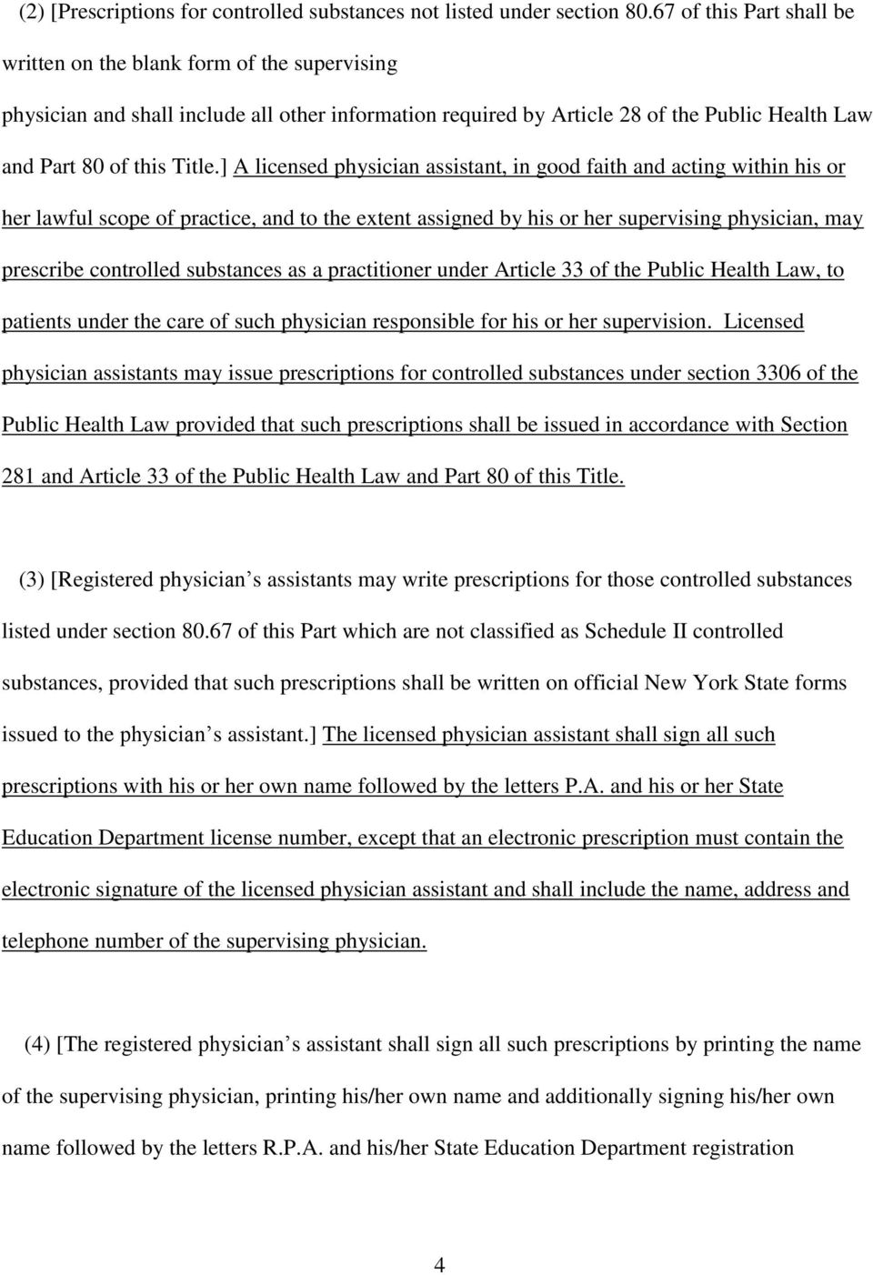 ] A licensed physician assistant, in good faith and acting within his or her lawful scope of practice, and to the extent assigned by his or her supervising physician, may prescribe controlled