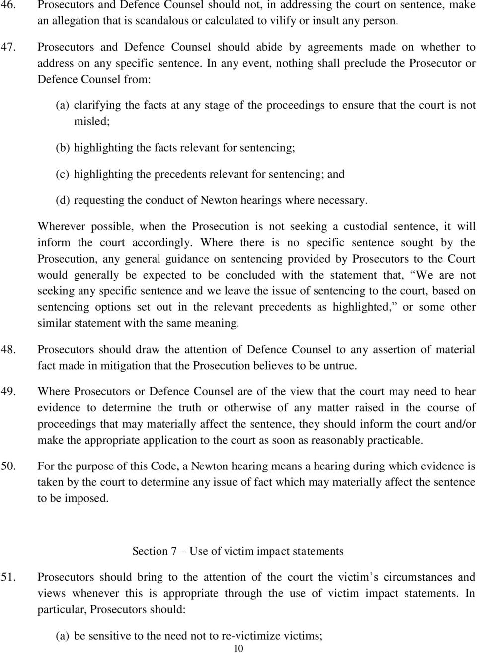In any event, nothing shall preclude the Prosecutor or Defence Counsel from: (a) clarifying the facts at any stage of the proceedings to ensure that the court is not misled; (b) highlighting the
