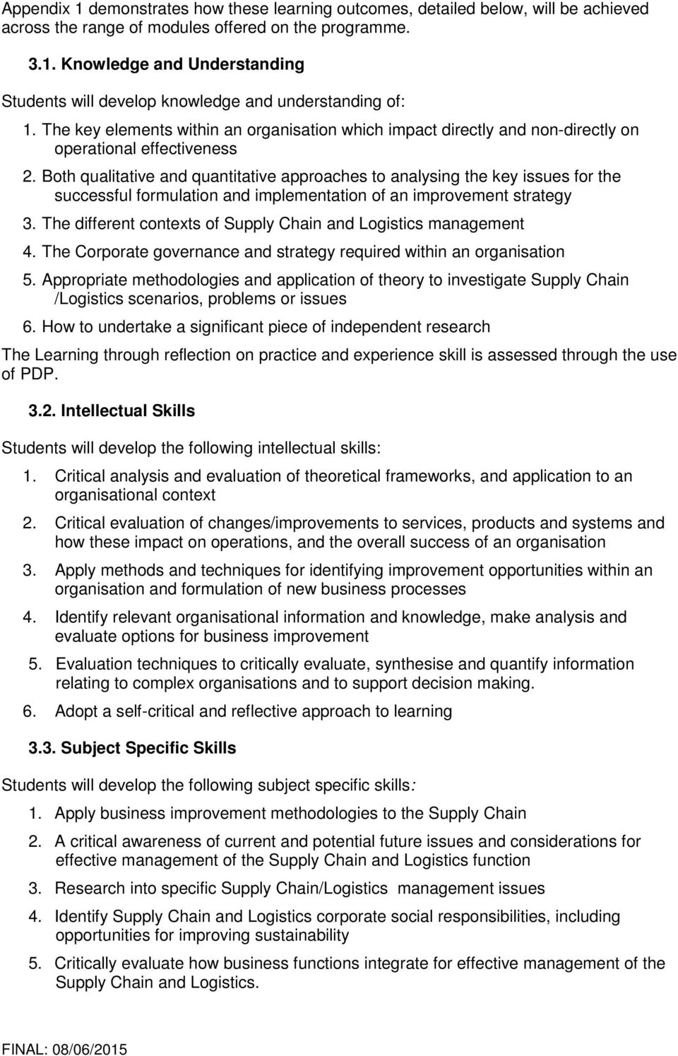 Both qualitative and quantitative approaches to analysing the key issues for the successful formulation and implementation of an improvement strategy 3.