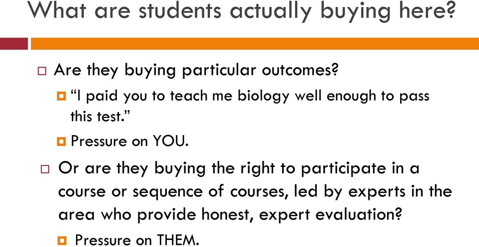 Or are they buying the right to participate in a course or sequence of courses,