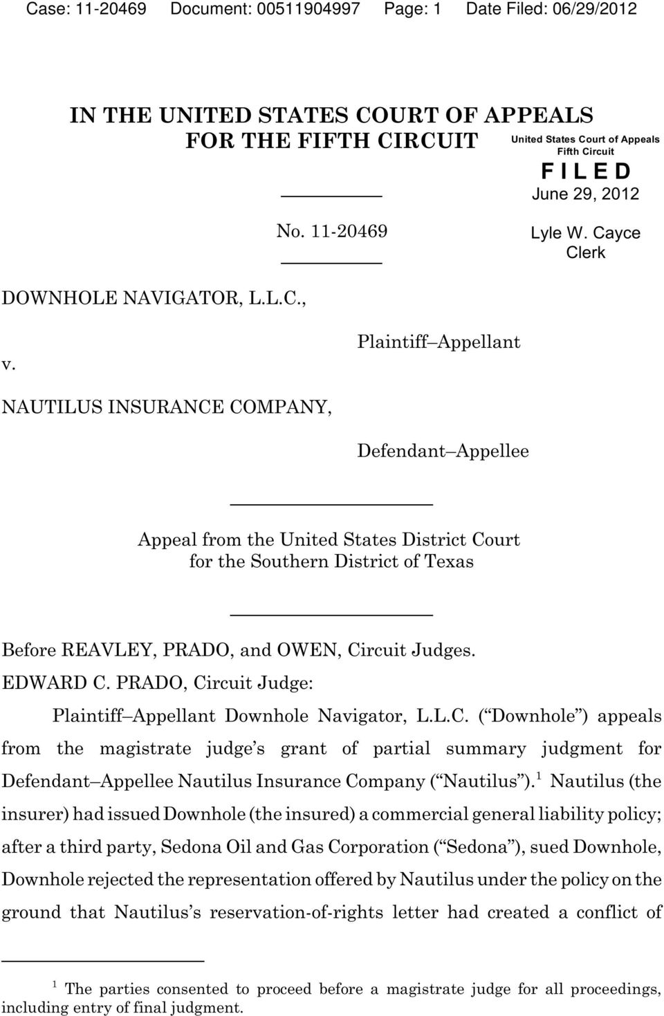 Plaintiff Appellant NAUTILUS INSURANCE COMPANY, Defendant Appellee Appeal from the United States District Court for the Southern District of Texas Before REAVLEY, PRADO, and OWEN, Circuit Judges.