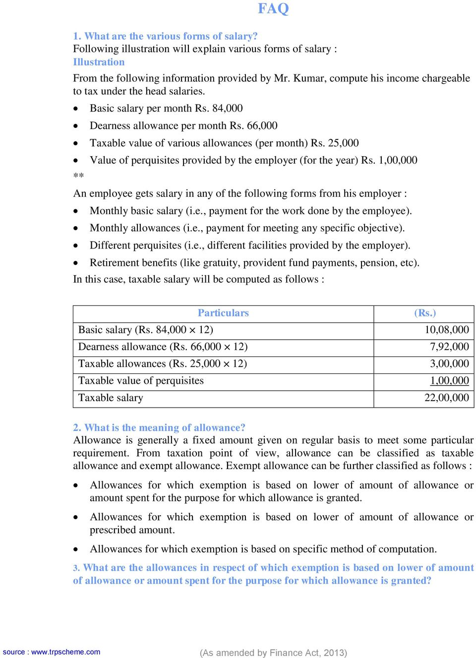 25,000 Value of perquisites provided by the employer (for the year) Rs. 1,00,000 An employee gets salary in any of the following forms from his employer : Monthly basic salary (i.e., payment for the work done by the employee).