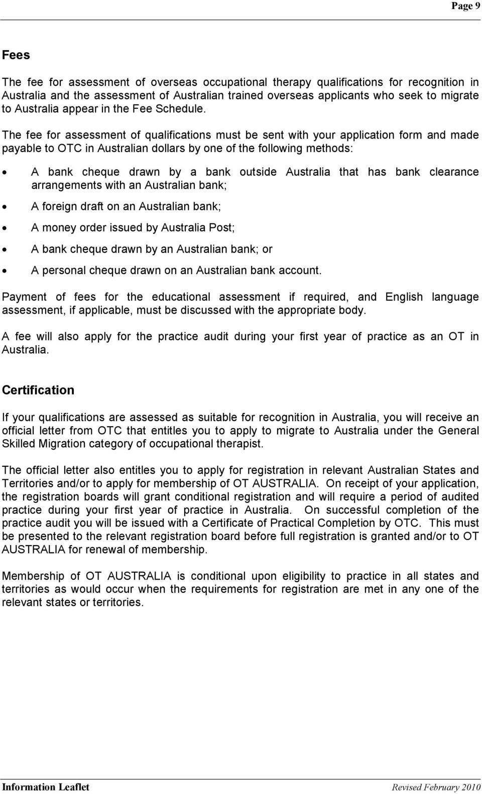 The fee for assessment of qualifications must be sent with your application form and made payable to OTC in Australian dollars by one of the following methods: A bank cheque drawn by a bank outside