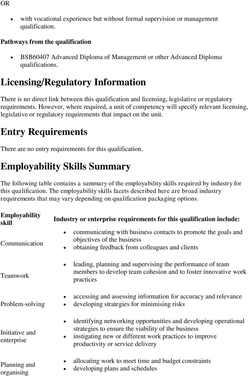 Licensing/Regulatory Information There is no direct link between this qualification and licensing, legislative or regulatory requirements.