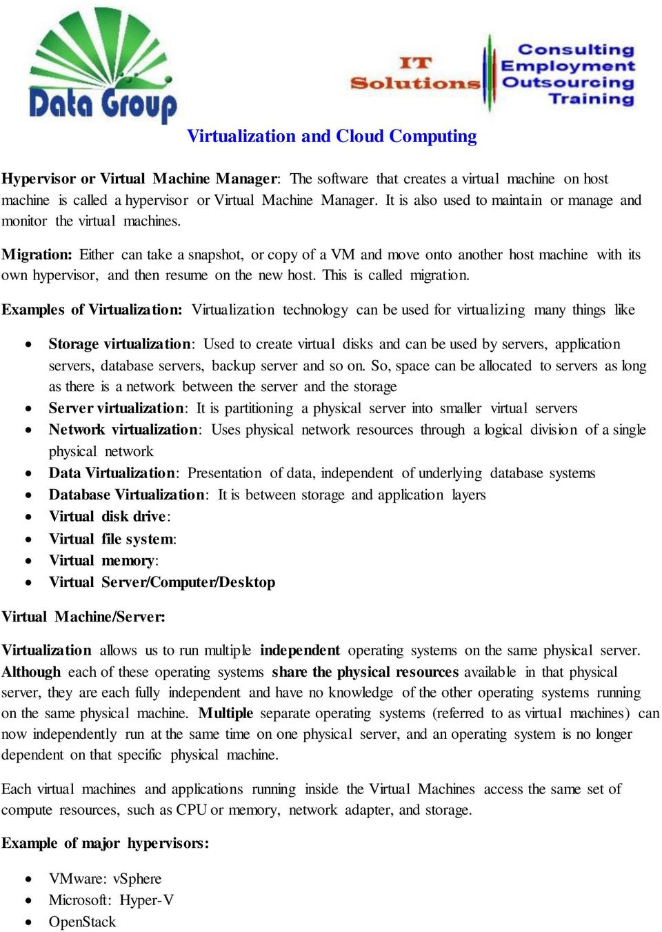 Migration: Either can take a snapshot, or copy of a VM and move onto another host machine with its own hypervisor, and then resume on the new host. This is called migration.