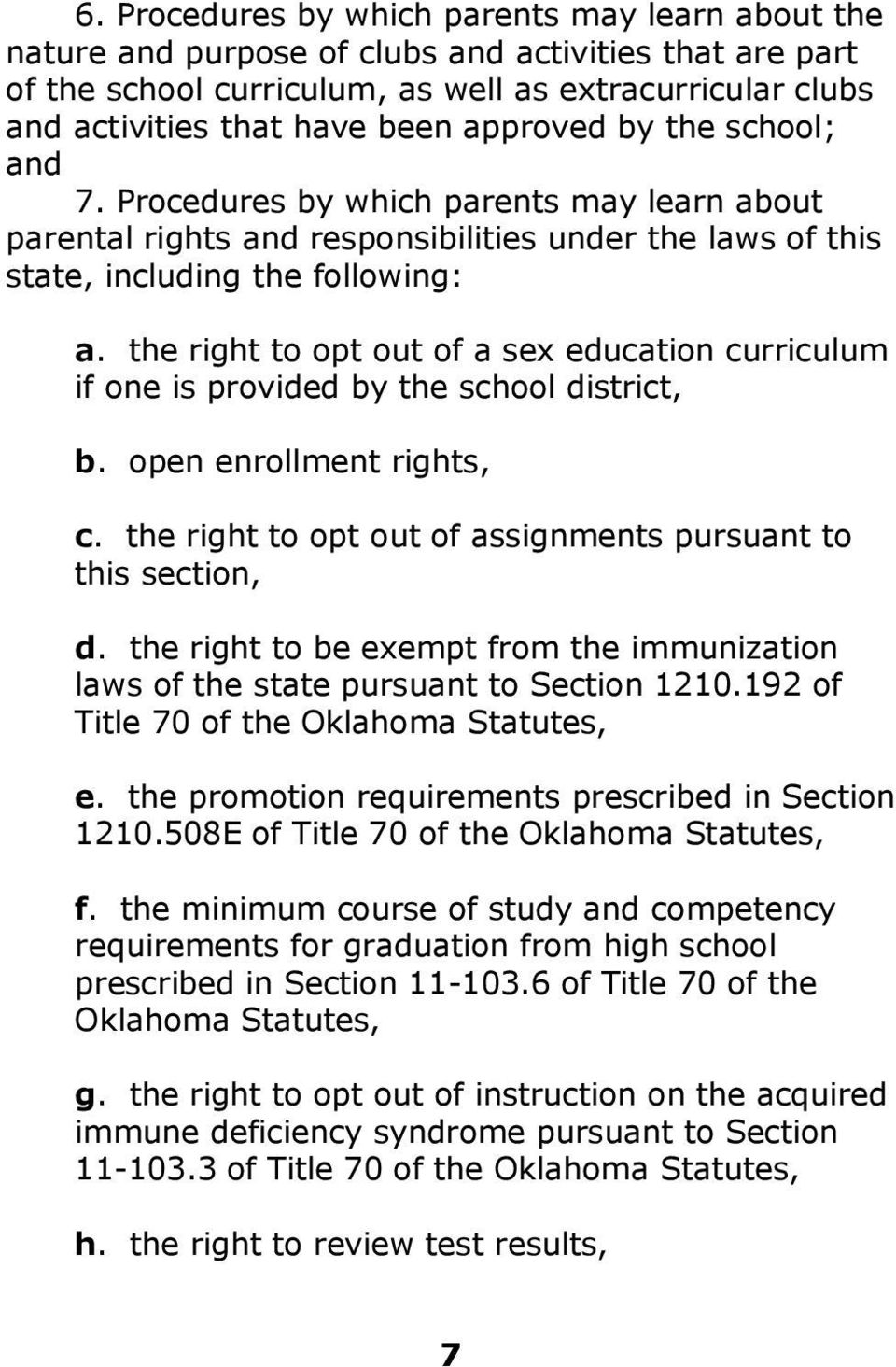 the right to opt out of a sex education curriculum if one is provided by the school district, b. open enrollment rights, c. the right to opt out of assignments pursuant to this section, d.