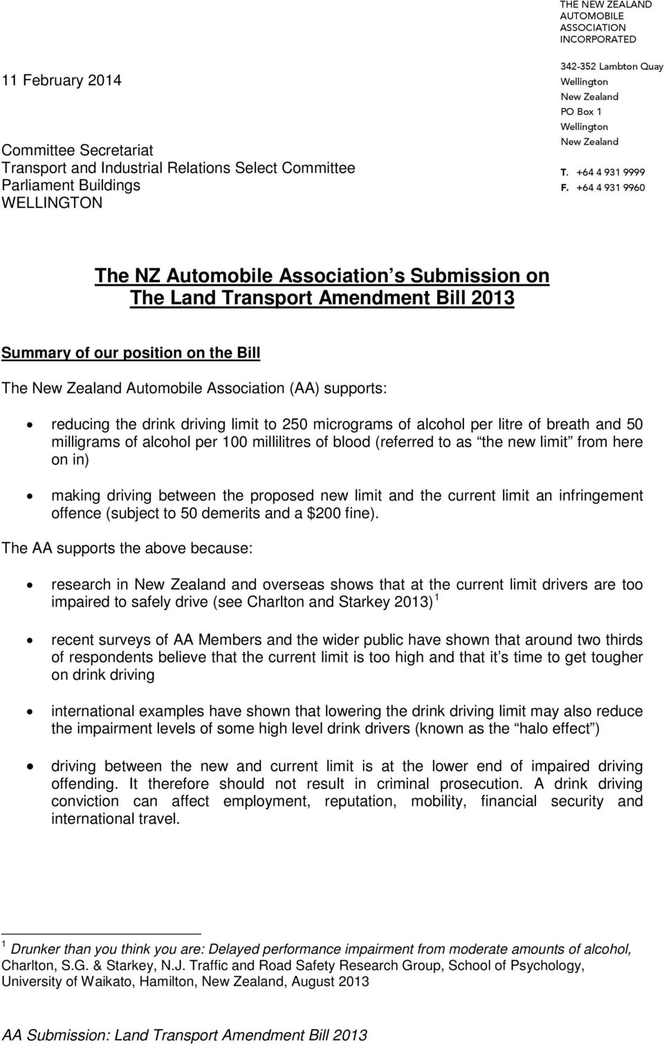 +64 4 931 9960 The NZ Automobile Association s Submission on The Land Transport Amendment Bill 2013 Summary of our position on the Bill The New Zealand Automobile Association (AA) supports: reducing