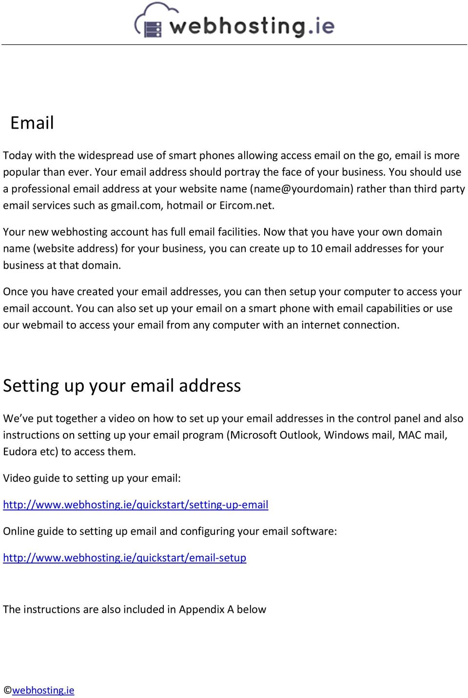 Your new webhosting account has full email facilities.
