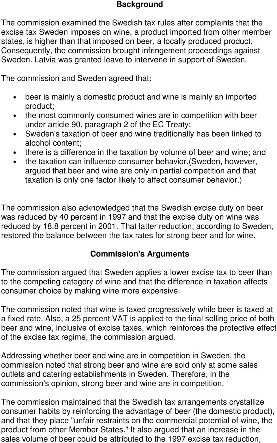 The commission and Sweden agreed that: beer is mainly a domestic product and wine is mainly an imported product; the most commonly consumed wines are in competition with beer under article 90,