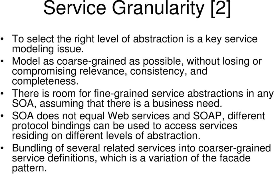There is room for fine-grained service abstractions in any SOA, assuming that there is a business need.