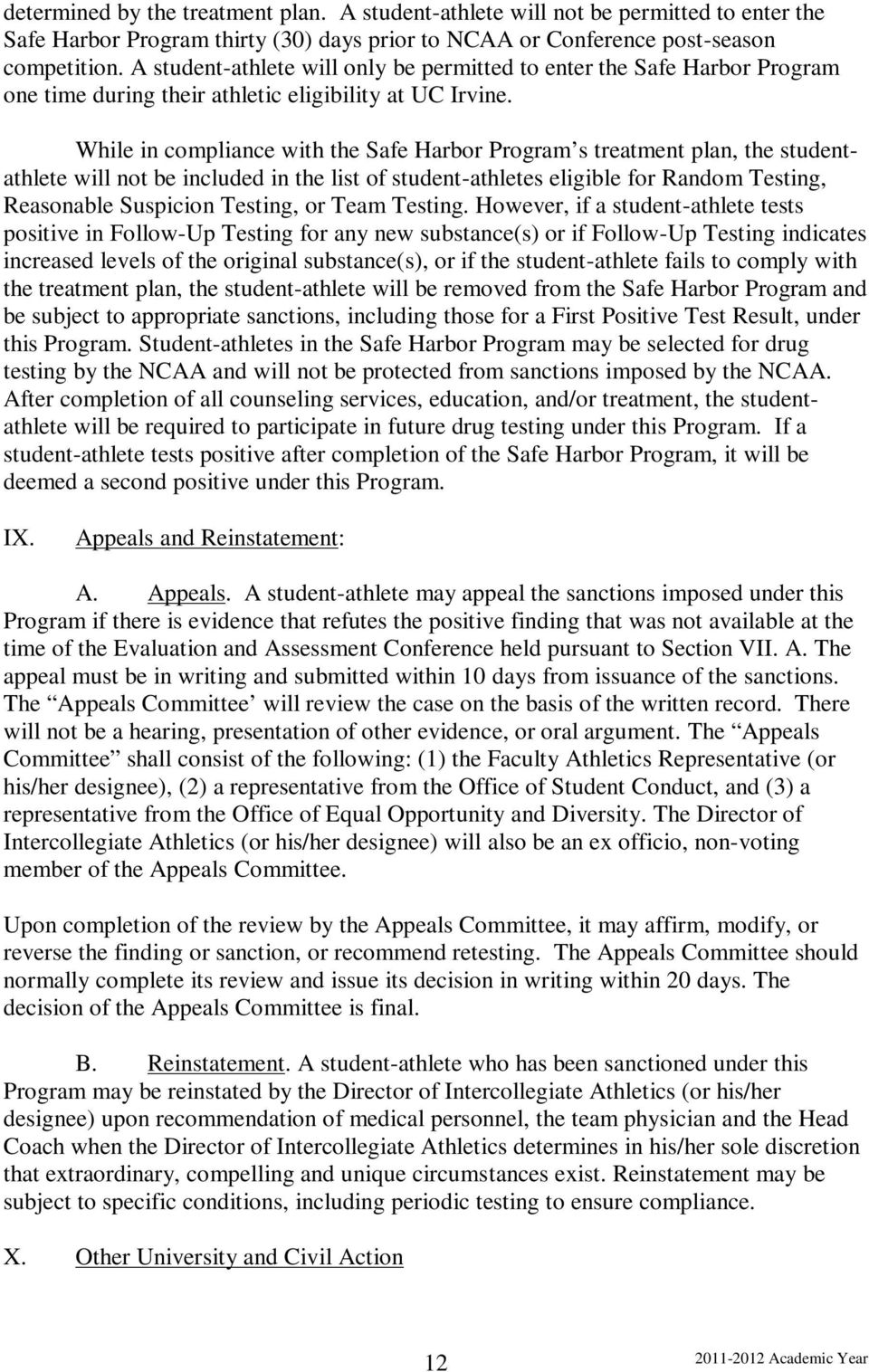 While in compliance with the Safe Harbor Program s treatment plan, the studentathlete will not be included in the list of student-athletes eligible for Random Testing, Reasonable Suspicion Testing,