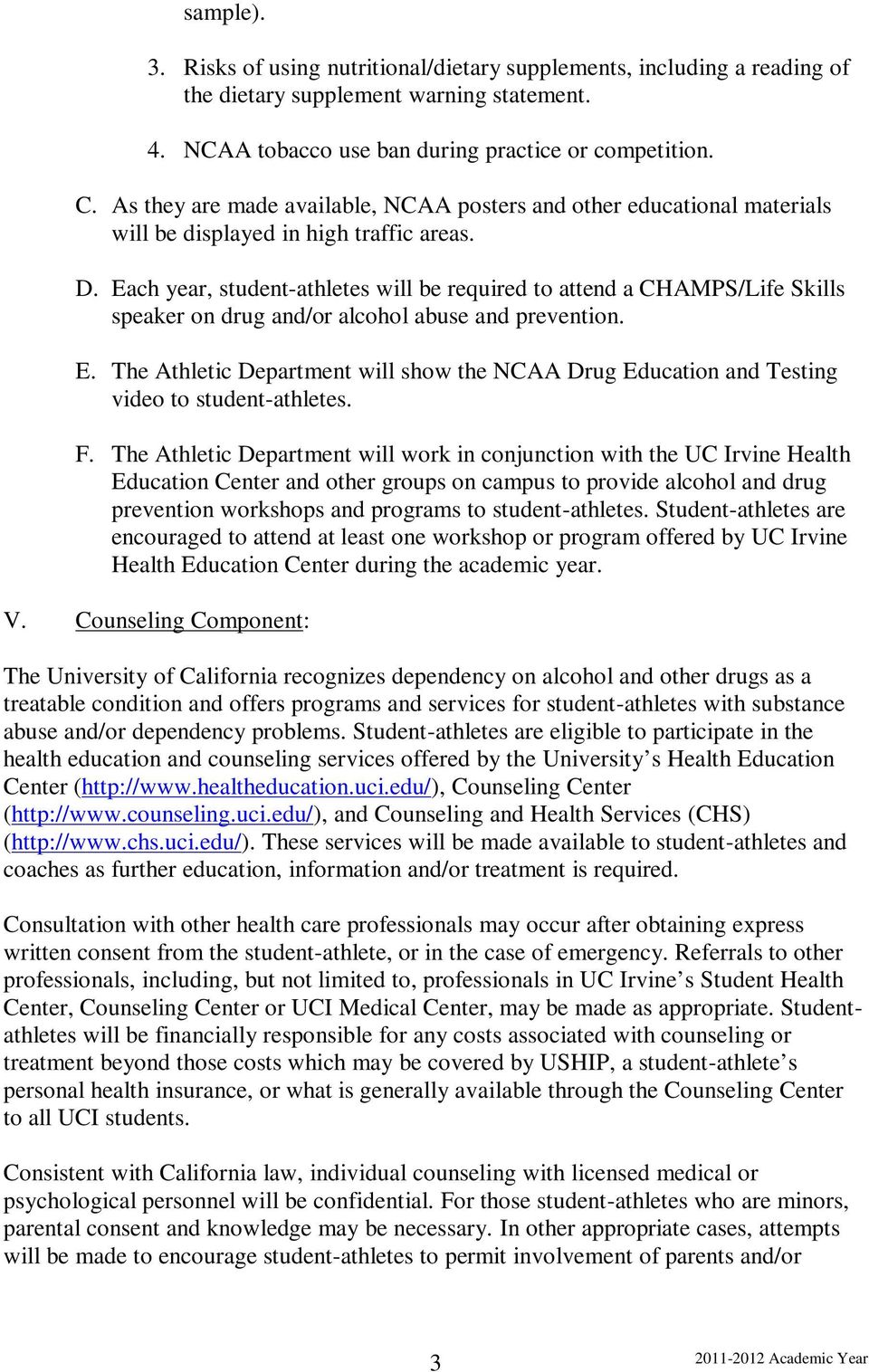 Each year, student-athletes will be required to attend a CHAMPS/Life Skills speaker on drug and/or alcohol abuse and prevention. E.