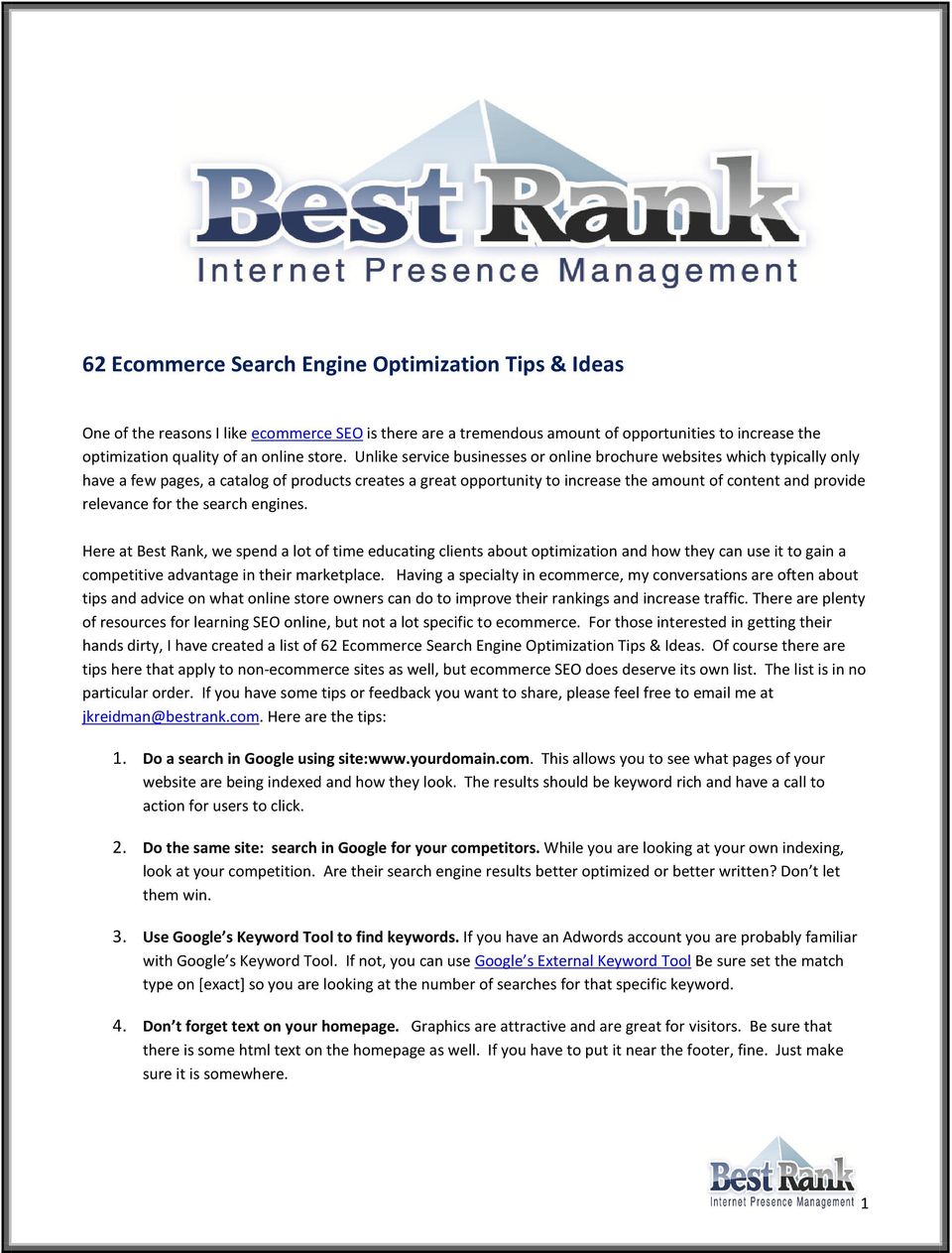 for the search engines. Here at Best Rank, we spend a lot of time educating clients about optimization and how they can use it to gain a competitive advantage in their marketplace.
