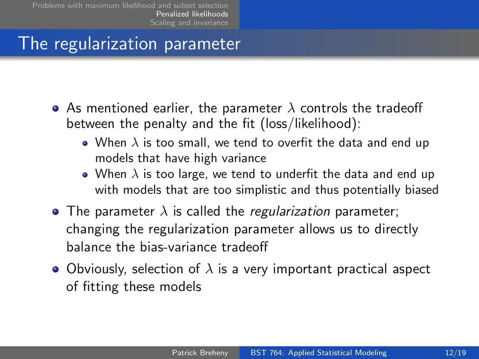 and thus potentially biased The parameter λ is called the regularization parameter; changing the regularization parameter allows us to directly balance the