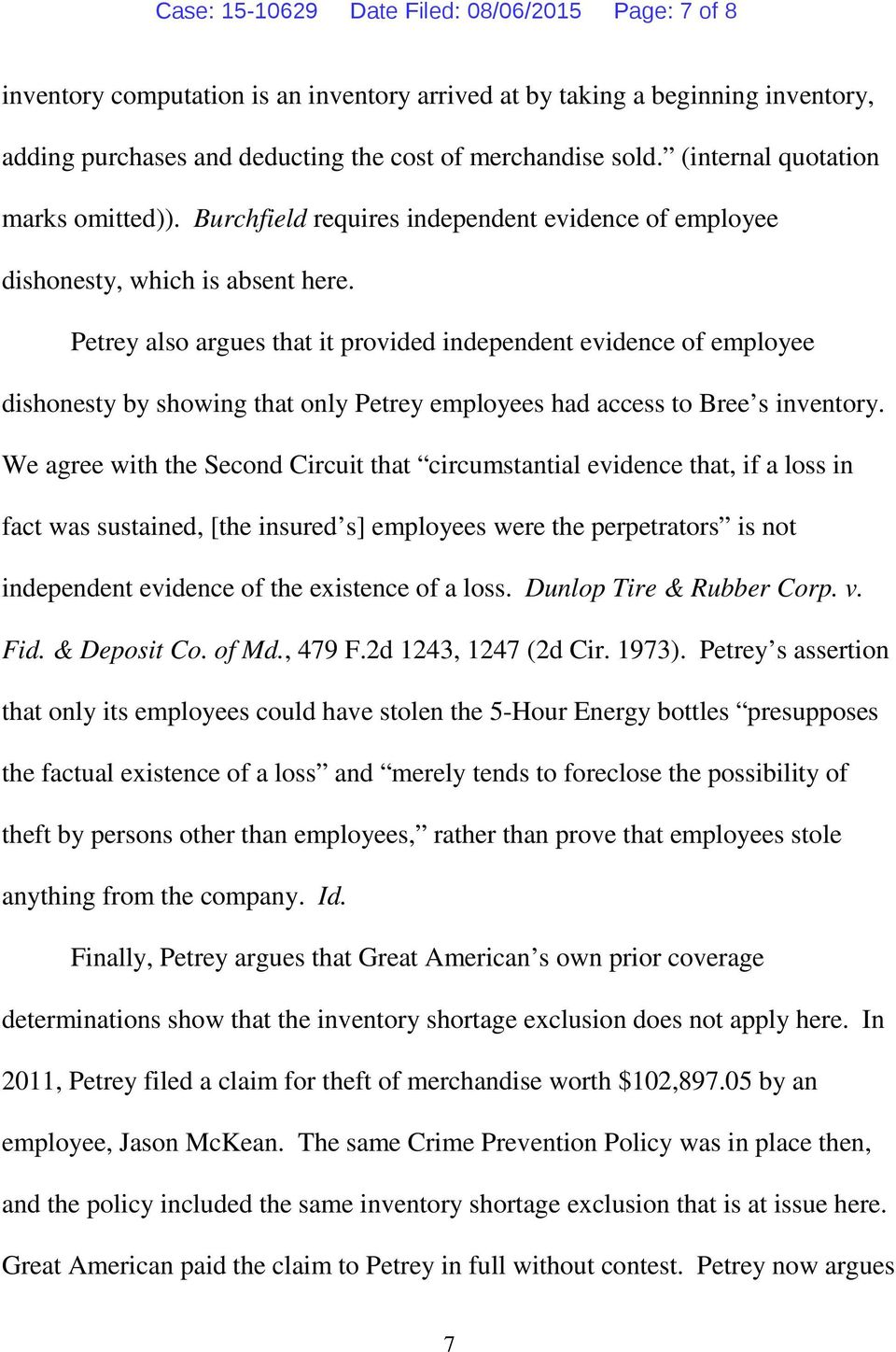 Petrey also argues that it provided independent evidence of employee dishonesty by showing that only Petrey employees had access to Bree s inventory.