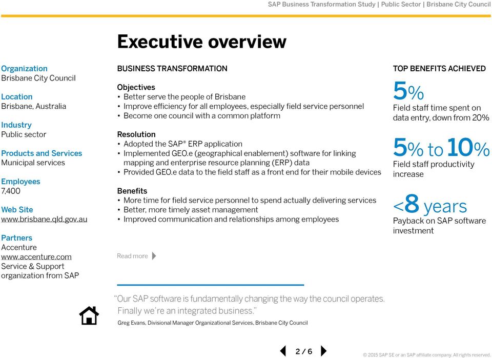 com Service & Support organization from SAP Business Transformation Objectives Better serve the people of Brisbane Improve efficiency for all employees, especially field service personnel Become one