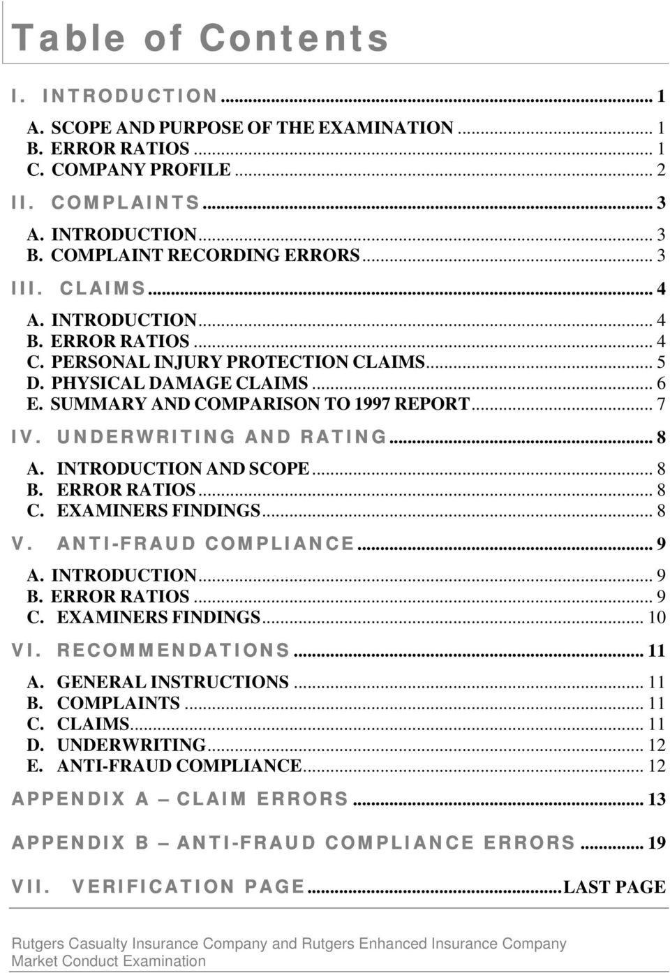 UNDERWRITING AND RATING... 8 A. INTRODUCTION AND SCOPE... 8 B. ERROR RATIOS... 8 C. EXAMINERS FINDINGS... 8 V. ANTI-FRAUD COMPLIANCE... 9 A. INTRODUCTION... 9 B. ERROR RATIOS... 9 C.