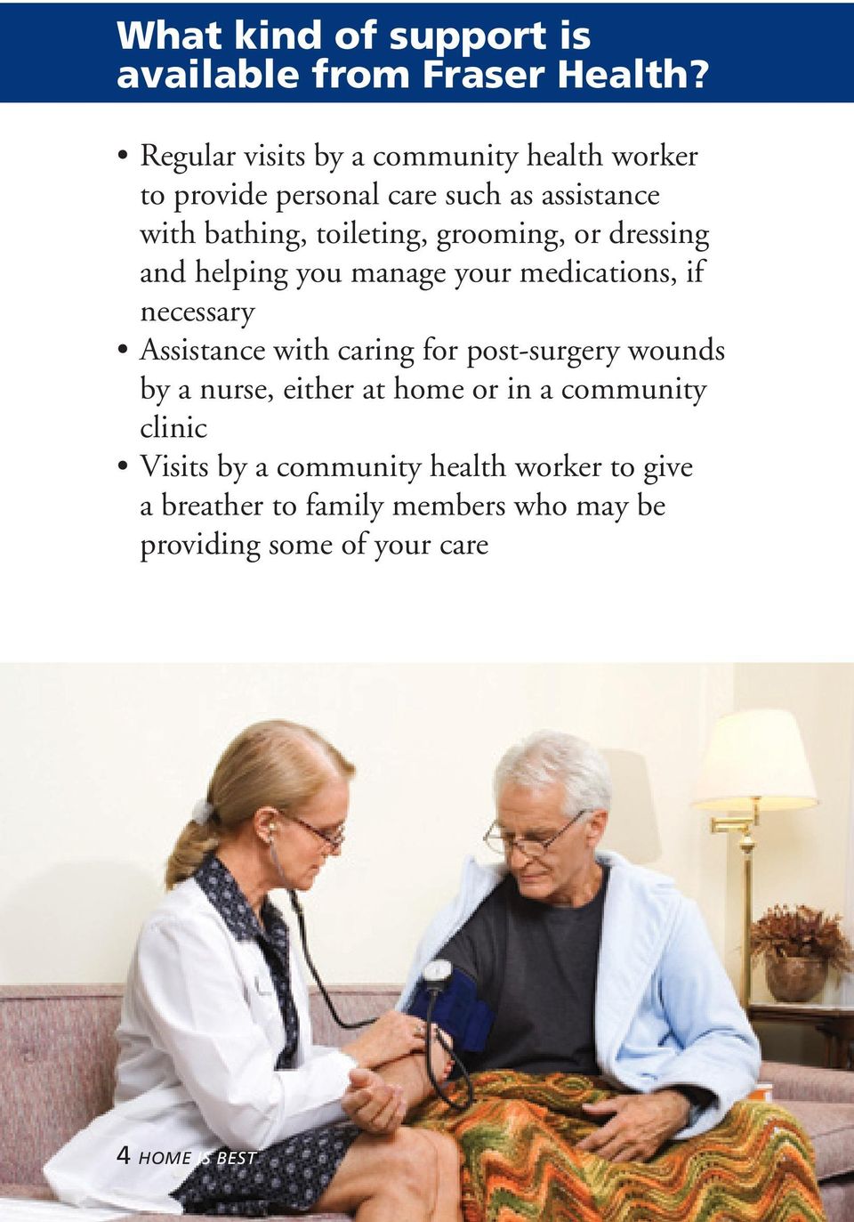 grooming, or dressing and helping you manage your medications, if necessary Assistance with caring for post-surgery