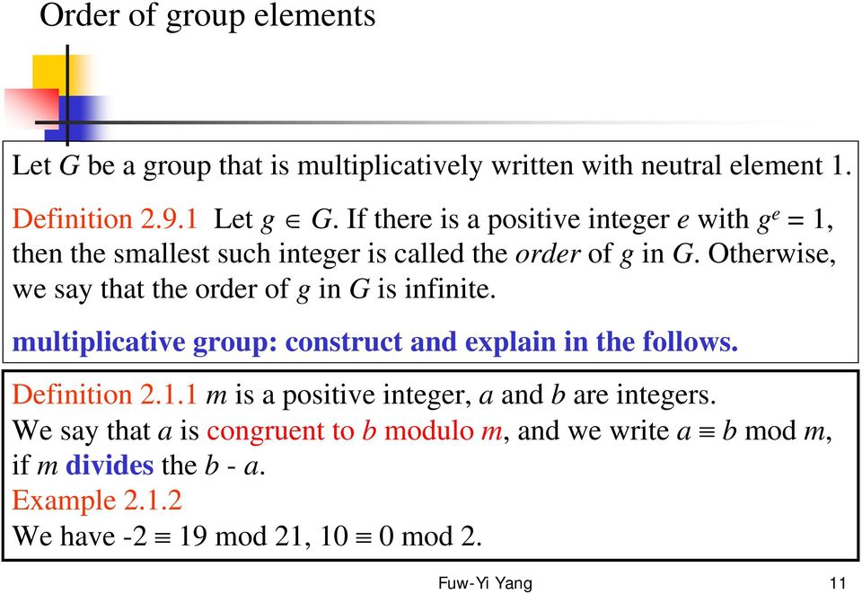 Otherwise, we say that the order of g in G is infinite. multiplicative group: construct and explain in the follows. Definition 2.1.
