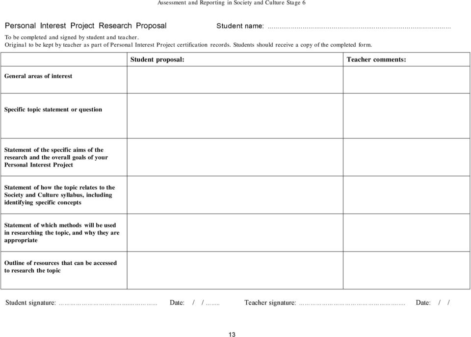 Student proposal: Teacher comments: General areas of interest Specific topic statement or question Statement of the specific aims of the research and the overall goals of your Personal Interest