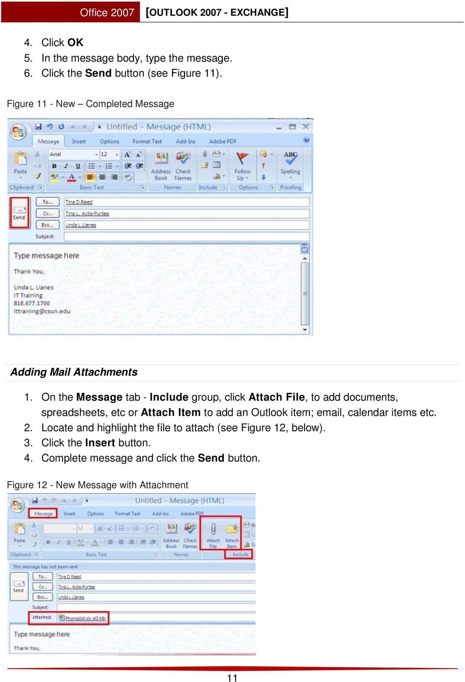 On the Message tab - Include group, click Attach File, to add documents, spreadsheets, etc or Attach Item to add an Outlook