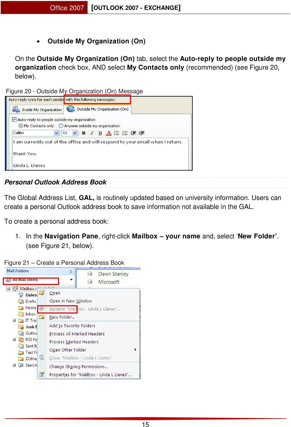 Figure 20 - Outside My Organization (On) Message Personal Outlook Address Book The Global Address List, GAL, is routinely updated based on university