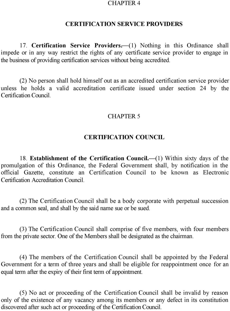 (2) No person shall hold himself out as an accredited certification service provider unless he holds a valid accreditation certificate issued under section 24 by the Certification Council.