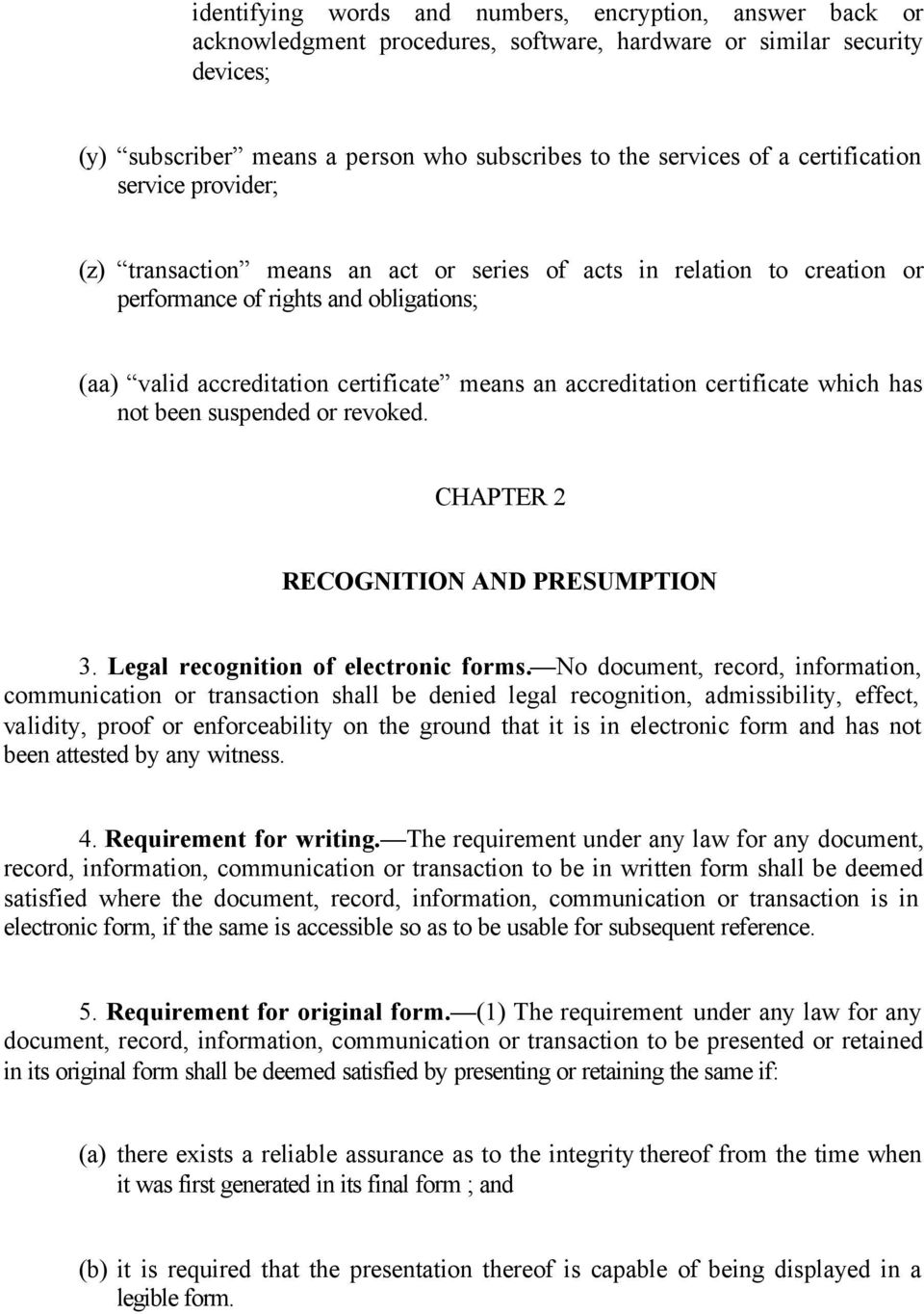 accreditation certificate which has not been suspended or revoked. CHAPTER 2 RECOGNITION AND PRESUMPTION 3. Legal recognition of electronic forms.