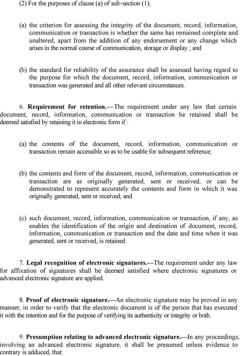 of the assurance shall be assessed having regard to the purpose for which the document, record, information, communication or transaction was generated and all other relevant circumstances. 6.