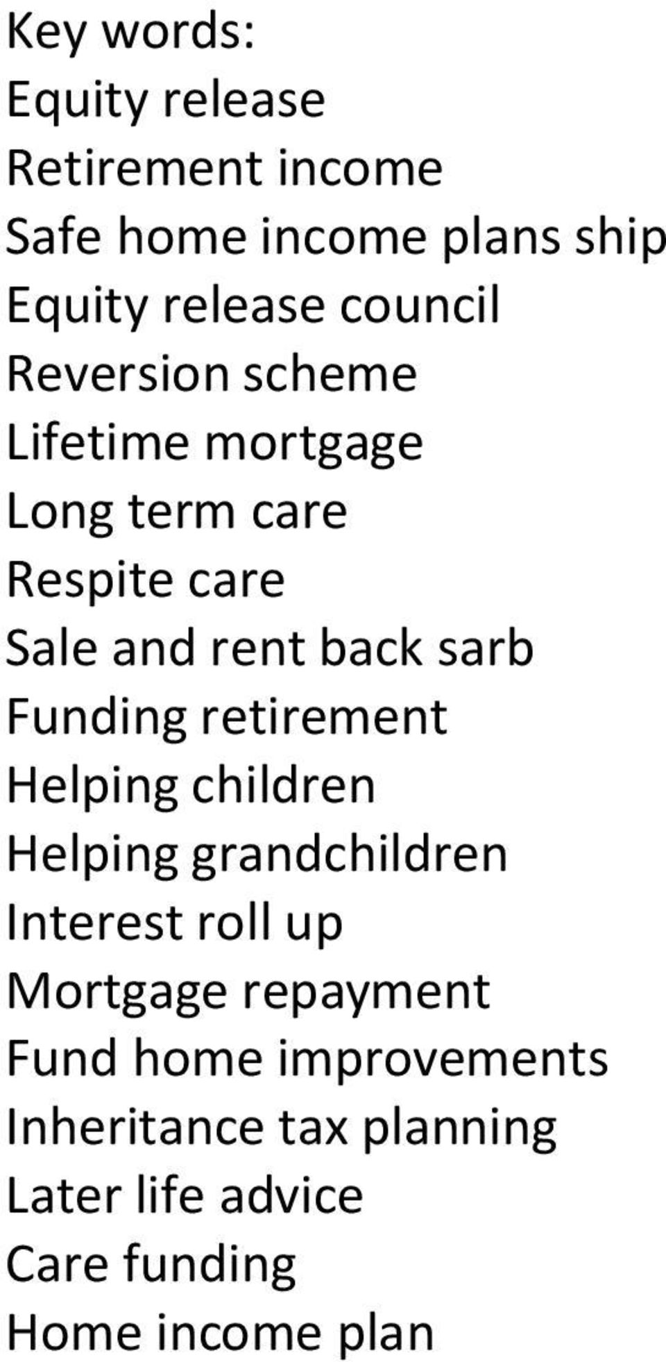 sarb Funding retirement Helping children Helping grandchildren Interest roll up Mortgage