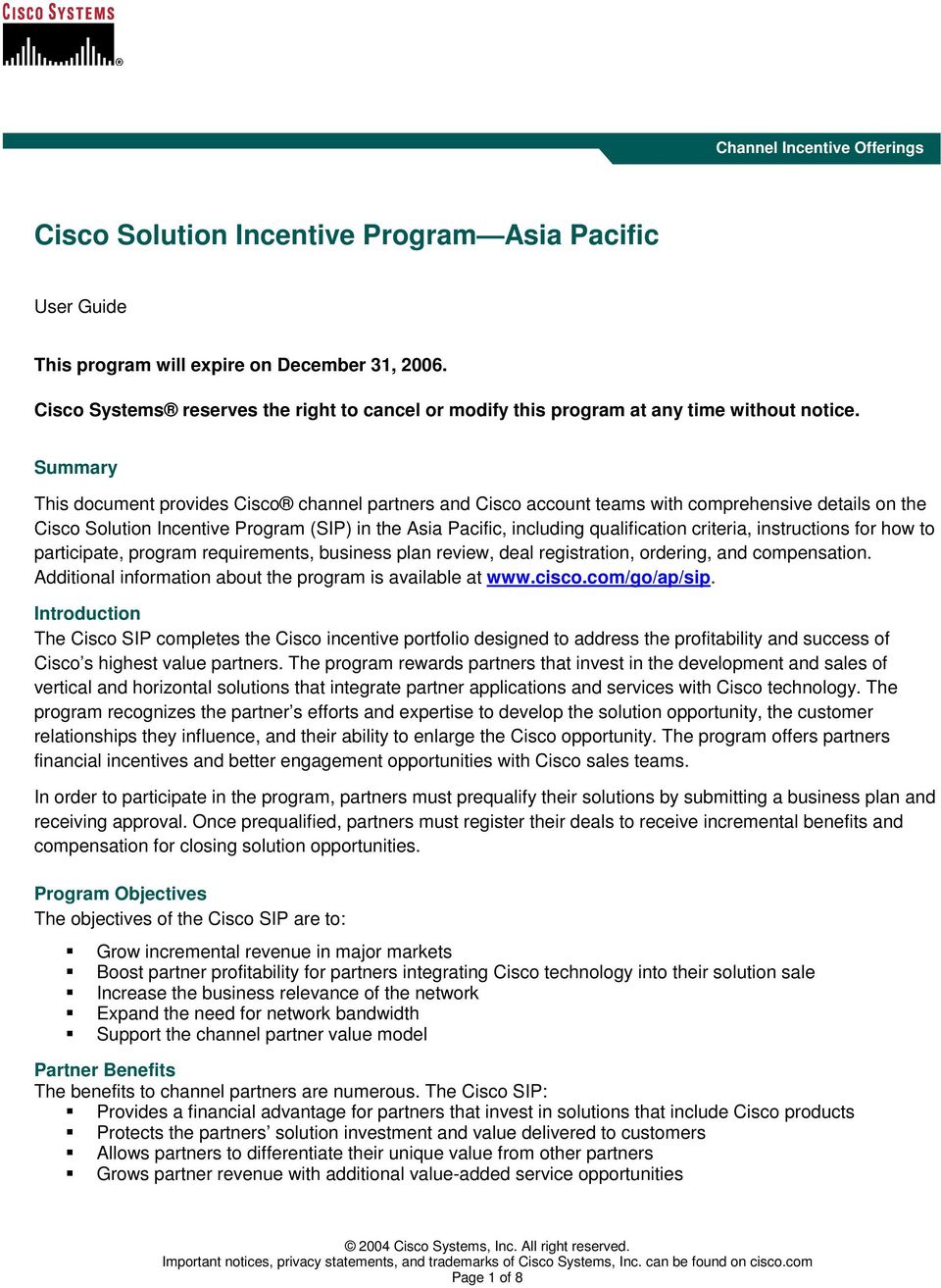 Summary This document provides Cisco channel partners and Cisco account teams with comprehensive details on the Cisco Solution Incentive Program (SIP) in the Asia Pacific, including qualification