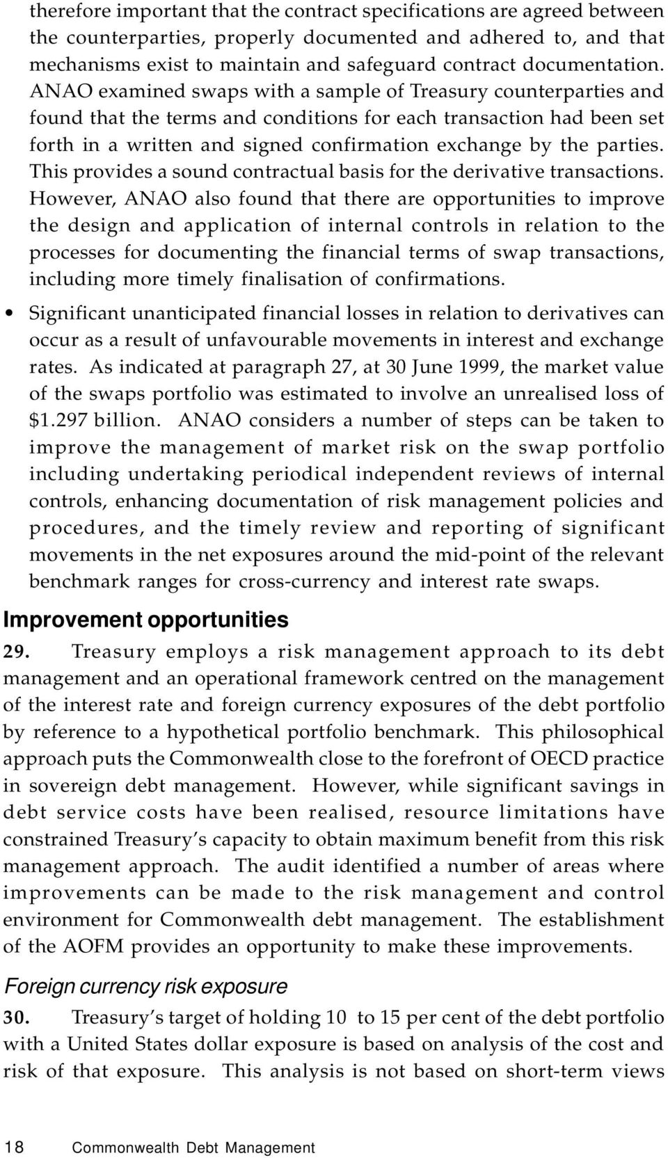 ANAO examined swaps with a sample of Treasury counterparties and found that the terms and conditions for each transaction had been set forth in a written and signed confirmation exchange by the