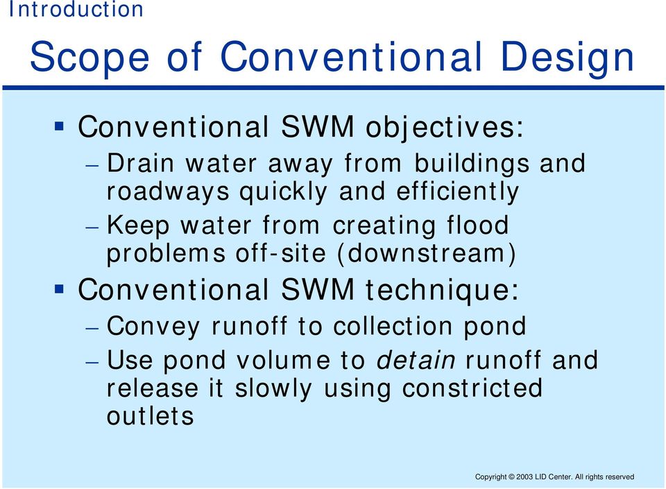 problems off-site (downstream) Conventional SWM technique: Convey runoff to