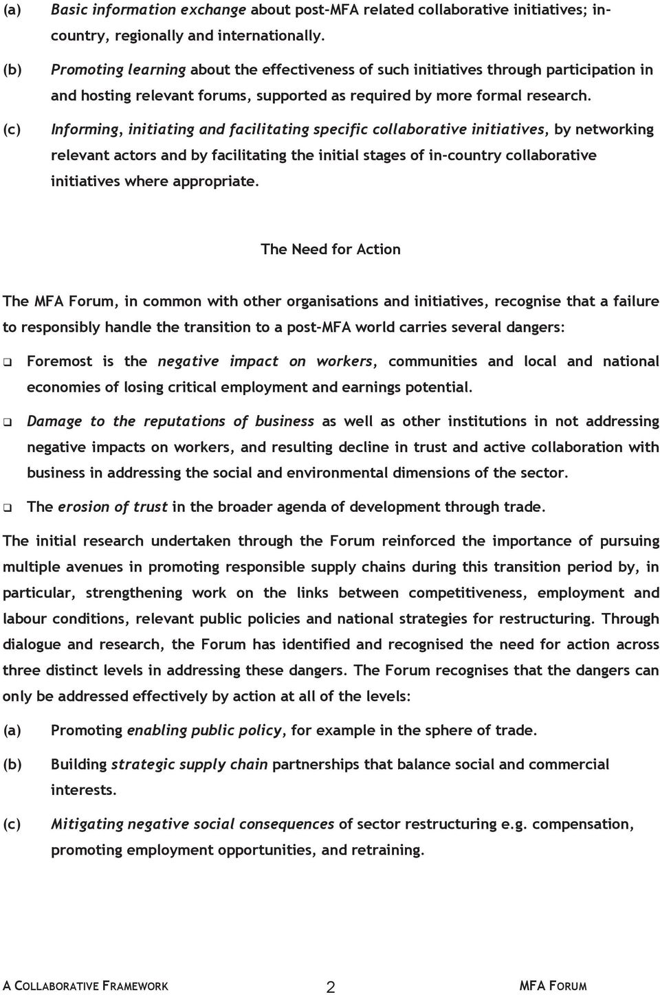 Informing, initiating and facilitating specific collaborative initiatives, by networking relevant actors and by facilitating the initial stages of in-country collaborative initiatives where