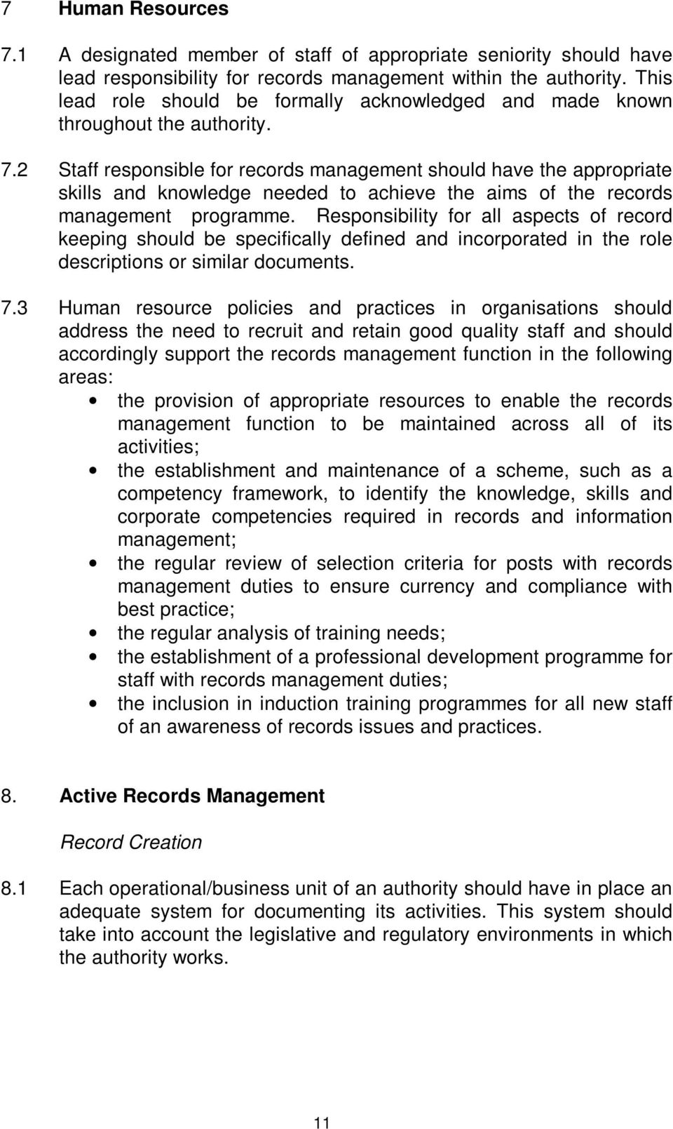 2 Staff responsible for records management should have the appropriate skills and knowledge needed to achieve the aims of the records management programme.